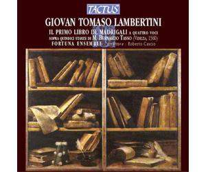 Giovan Tomaso Lamberti Giovan Tomaso Lambertini: Il Primo Libro De Madriga (CD)