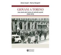 Giovani a Torino. Una storia del Centro di attività sociali (1959-1971)