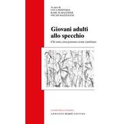Giovani adulti allo specchio. Chi sono, cosa pensano, come cambiano