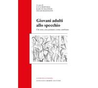 Giovani adulti allo specchio. Chi sono, cosa pensano, come cambiano