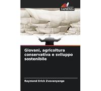 Giovani, agricoltura conservativa e sviluppo sostenibile