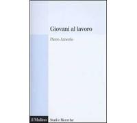 Giovani al lavoro. Significati, prospettive e aspirazioni