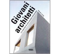 Giovani architetti. La nascita di una scuola universale. Ediz. illustrata