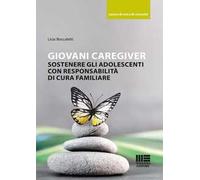 Giovani caregiver. Sostenere gli adolescenti con responsabilità di cura familiare