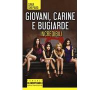 Giovani, carine e bugiarde. Incredibili