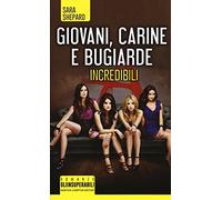 Giovani, carine e bugiarde. Incredibili