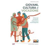 Giovani, cultura e vocazione. Chiavi per conoscere, discernere e accompagnare