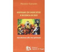 Giovani (di ogni età) e ricerca di Dio. Introduzione alla vita spirituale