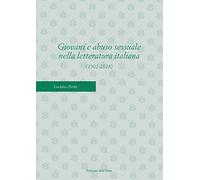Giovani e abuso sessuale nella letteratura italiana (1902-2018). Ediz. critica