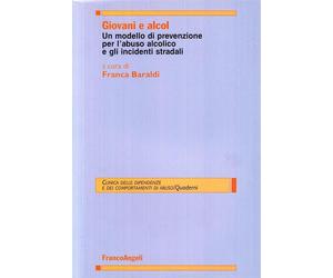 Giovani e alcol. Un modello di prevenzione per l'abuso alcolico e gli inci...