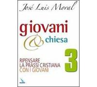 Giovani e Chiesa. Ripensare la prassi cristiana con i giovani