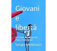 Giovani e libertà: In ricordo dei ragazzi di Piazza Tienanmen