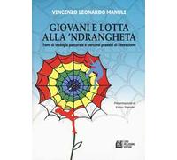 Giovani e lotta con la 'Ndrangheta. Temi di teologia pastorale e percorsi prassici di liberazione