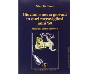 Giovani e meno giovani in quei meravigliosi anni '50. Messina come pretesto