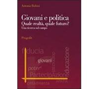 Giovani e politica. Quale realtà, quale futuro? Una ricerca sul campo