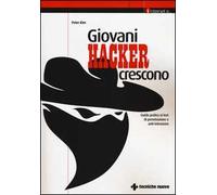 Giovani hacker crescono. Guida pratica ai test di penetrazione e anti-intrusione