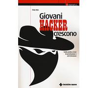 Giovani hacker crescono. Guida pratica ai test di penetrazione e anti-intrusione