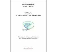 Giovani: il presente da protagonisti. Primo rapporto di ricerca sugli adolescenti del comune di Pagnacco. Anno 2006