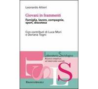 Giovani in frammenti. Famiglia, lavoro, compagnie, sport, discoteca