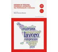 Giovani in Toscana. Esperienze lavorative tra potenzialità e ostacoli