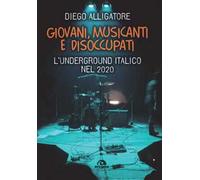 Giovani, musicanti e disoccupati – L'underground italico nel 2020 – Arcana