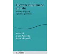 Giovani musulmane in Italia. Percorsi biografici e pratiche quotidiane