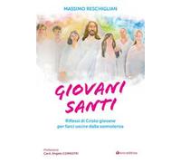 Giovani santi. Riflessi di Cristo giovane per farci uscire dalla sonnolenza