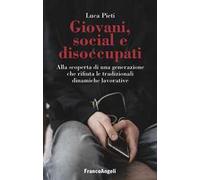 Giovani, social e disoccupati. Alla scoperta di una generazione che rifiuta le tradizionali dinamiche lavorative