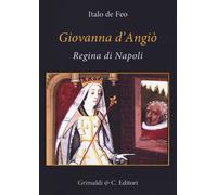 Giovanna d'Angio regina di Napoli (dal 1343 al 1381) - [Grimaldi & C.]