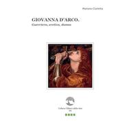 Giovanna d'Arco. Guerriera, eretica, donna. Con Segnalibro