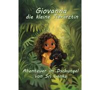 Giovanna, die kleine Tierärztin: Abenteuer im Dschungel von Sri Lanka