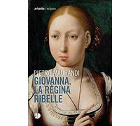 Giovanna. La regina ribelle