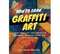 Giovanna Marino How to Draw Graffiti Art (Tascabile)