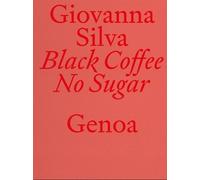 Giovanna Silva Black Coffee No Sugar. Genoa (Tascabile)