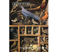 Giovanni Aloi Mark Dion Honor Beddard Antennae #49 Making Nature (Tascabile)