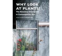 Giovanni Aloi Why Look at Plants?: The Botanical Emergence in Contem (Tascabile)