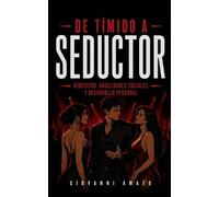Giovanni Amato De Tímido a Seductor (Tascabile) El Arte de la Seducción