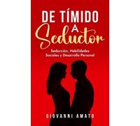 Giovanni Amato De Tímido a Seductor (Tascabile) El Arte de la Seducción