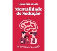 Giovanni Amato Mentalidade de sedução (Tascabile) O Arte Da Sedução