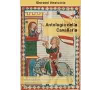 Giovanni Amatuccio Antologia della Cavalleria (Tascabile)