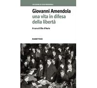 Giovanni Amendola. Una vita in difesa della libertà