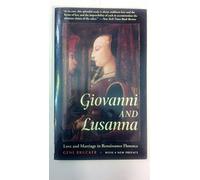Giovanni and Lusanna. Love and marriage in Renaissance Florence