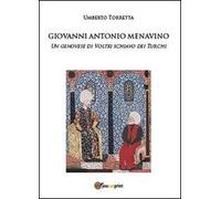 Giovanni Antonio Menavino. Un genovese di Voltri schiavo dei turchi
