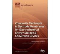 Giovanni Battis Composite Electrolyte & Electrode Membranes f (Copertina rigida)