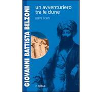 Giovanni Battista Belzoni. Un avventuriero tra le dune