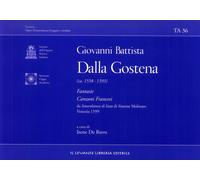 Giovanni Battista dalla Gostena. Fantasie Canzoni Francesi. Da Intavoluatura di