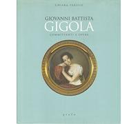 Giovanni Battista Gigola. Committenti e opere.