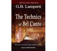Giovanni Battista Lamperti G B Lamper The Technics of Bel Canto (190 (Tascabile)