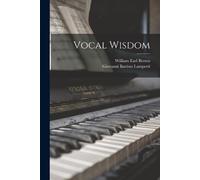 Giovanni Battista Lamperti William Earl Brown Vocal Wisdom (Tascabile)
