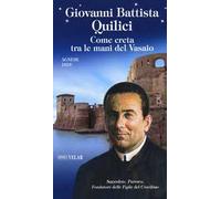 Giovanni Battista Quilici. Come creta tra le mani del Vasaio. Ediz. a colori